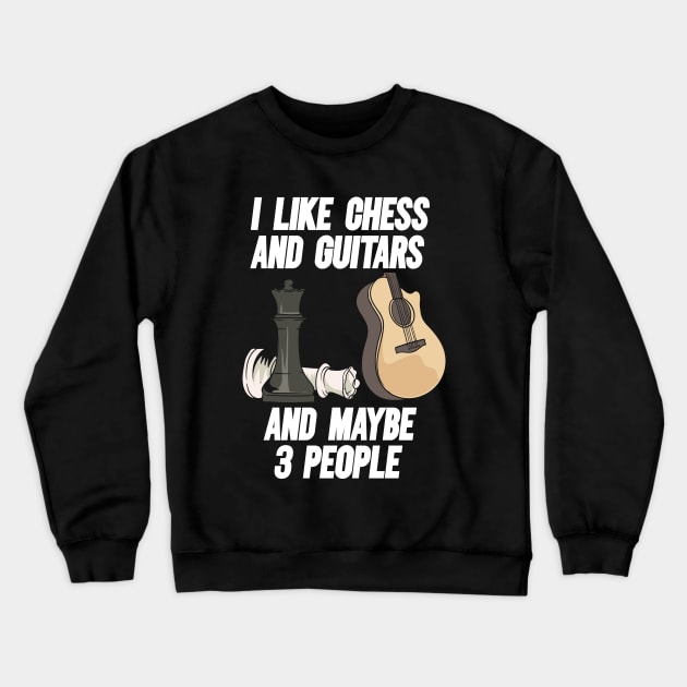 I Like Chess And Guitars And Maybe 3 People Crewneck Sweatshirt by maxdax